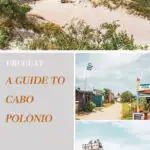 A travel guide to Cabo Polonio in Uruguay